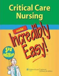 Critical Care Nursing Made Incredibly Easy
