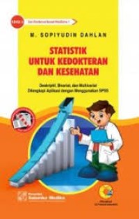 Statistik Untuk Kedoketran Dan Kesehatan, Deskriptif, Bivariat Dilengkapi Aplikasi dengan menggunakan SPSS