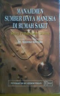 Manajemen Sumber Daya Manusia Dirumah Sakit, suatu pendekatan sistem