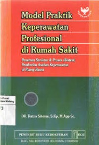 Model Praktik Keperawatan Profesional di Rumah Sakit, Penataan Struktur dan proses, sistem Pemberian Asuhan Keperawatan di Ruang Rawat. Panduan Implementasi