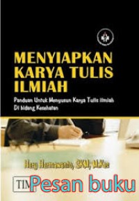 Menyiapkan Karya Tulis Ilmiah, Panduan untuk menyusun Karya Tulis Ilmiah di Bidang Kesehatan