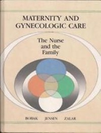 Maternity and Gynecologic Care : The Nurse and the Family