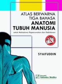 Atlas Berwarna Tiga Bahasa, Anatomi Tubuh Manusia untuk Mahasiswa Keperawatan dan Kebidanan