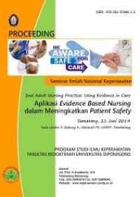 2nd Adult Nursing Practice, Using Evidence in Care: Aplikasi Evidence Based Nursing dalam Meningkatkan Patient Safety [Proceeding Seminar Ilmiah Nasional Keperawatan, Semarang 21 Juni 2014]