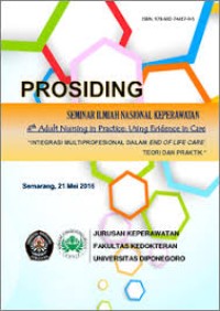 4th Adult Nursing in Practice, Using Evidence in Care, Integrasi Multiprofesional dalam End of Life Care, Teori dan Praktik [Prosiding Seminar Ilmiah Nasional Keperawatan, Semarang, 21 Mei 2016]