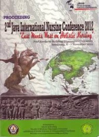 East Meets West on Holistic Nursing [Proceeding 2nd Java International Nursing Conference, Semarang, 6-7 November 2012]