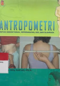 Antropometri, untuk Kedokteran, Keperawatan, Gizi, dan Olahraga