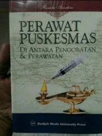 Perawat Puskesmas di antara Pengobatan dan Perawatan