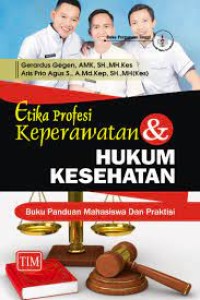 Etika Profesi Keperawatan dan Hukum Kesehatan, Buku Panduan Mahasiswa dan Praktisi