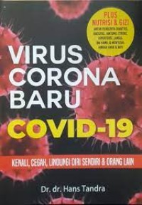 Virus Corona Baru Covid-19, Kenali, Cegah, Lindungi Diri Sendiri dan Orang Lain