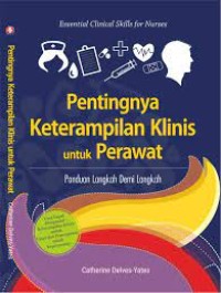 Pentingnya Keterampilan Klinis untuk Perawat, Panduan Langkah Demi Langkah