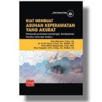 Kiat Membuat Asuhan Keperawatan yang Akurat, Menjawab Perbedaan Pandangan Berdasarkan Literatur Lama dan Terbaru