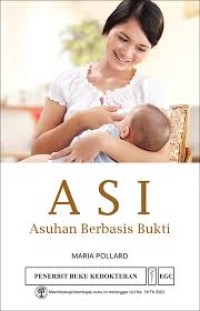 ASI asuhan berbasis bukti = Evidence-Based Care for Breastfeeding Mothers