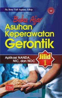 Buku Ajar Asuhan Keperawatan Gerontik Aplikasi nanda, NIC dan NOC, JIlid 1
