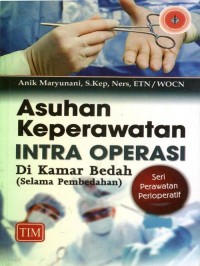 Asuhan Keperawatan Intra Operasi, di kamar bedah selama Pembedahan