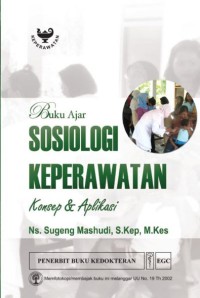 Buku Ajar Sosiologi Keperawatan, Konsep dan Aplikasi