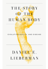 The Story of The Human Body Evolution Health and Disease