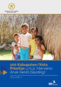 100 Kabupaten Kota Prioritas untuk Intervensi Anak Kerdil, Stunting, Vol 3