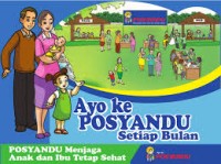 Ayo Ke Posyandu Setiap Bulan