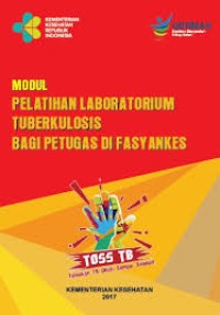 Modul Pelatihan Laboratorium Tuberkulosis Bagi Petugas di Fasyankes