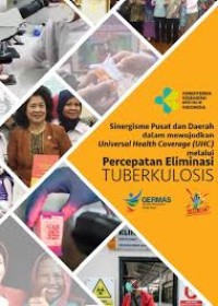 Sinergisme Pusat dan Daerah dalam Mewujudkan  Universal Health Coverage, UHC melalui Percepatan Elimisasi Tuberkulosis