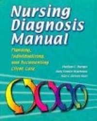 Nursing diagnosis manual, planning, individualizing, and documenting client care