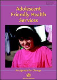 Adolescent Friendly Health Services, An Agenda for Change
