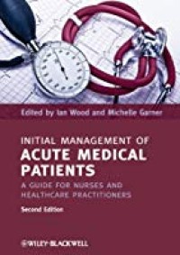 Initial management of acute medical patients, a guide for nurses and healthcare practitioners