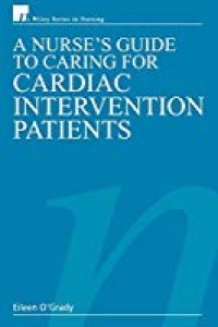 A Nurse's Guide to Caring for Cardiac Intervention Patients