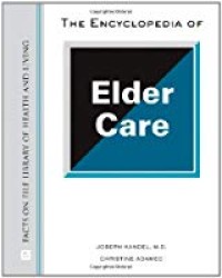The Encyclopedia of Elder Care, Facts on File Library of Health and Living