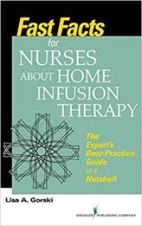 Fast facts for nurses about home infusion therapy : the expert’s best-practice guide in a nutshell