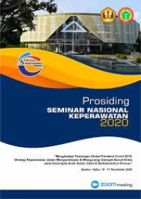 Menghadapi Tantangan Global Pandemi Covid 2019: Strategi Keperawatan dalam Mengantisipasi & Mengurangi Dampak Buruk Krisis pada Kelompok Anak Sehat, Sakit & Berkebutuhan Khusus [Prosiding Seminar Nasional Keperawatan, Fakultas Keperawatan Universitas Padjadjaran, 10-11 November 2020]